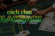 Tổng quan về cách chơi blackjack dành cho người mới bắt đầu